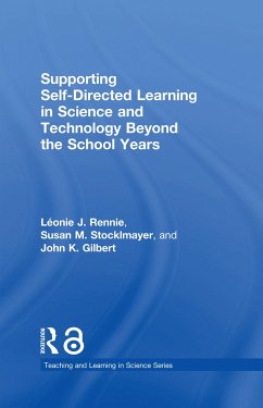 Supporting Self-Directed Learning in Science and Technology Beyond the School Years - Rennie, Léonie J; Stocklmayer, Susan M; Gilbert, John K