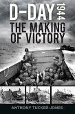 D-Day 1944: The Making of Victory