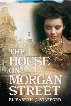 The House on Morgan Street: Secrets, Lies, and Murder Volume 1 - Stafford, Elisabeth J.
