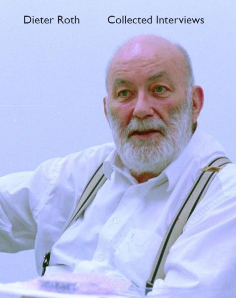 Dieter Roth Collected Interviews Dieter Roth Collected Interviews