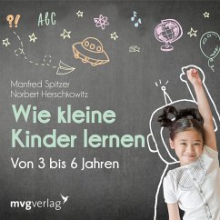 Wie kleine Kinder lernen - von 3-6 Jahren (MP3-Download) - Spitzer, Manfred; Herschkowitz, Norbert
