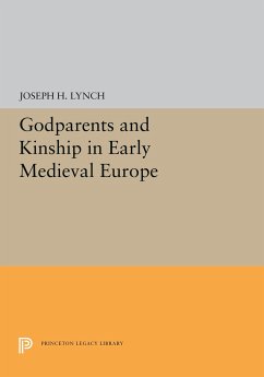 Godparents and Kinship in Early Medieval Europe - Lynch, Joseph H