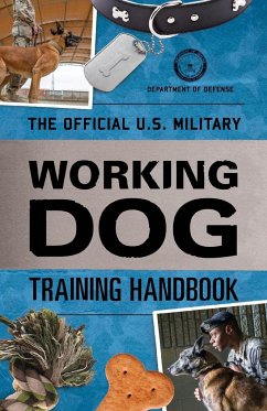 The Official U.S. Military Working Dog Training Handbook - Department Of Defense