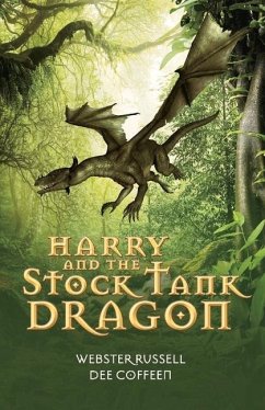 Harry and the Stock Tank Dragon: Volume 1 - Russell, Webster; Coffeen, Dee