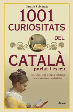1001 curiositats del català parlat i escrit : descobreix la llengua catalana amb històries i anècdotes Cover 1001 curiositats del català parlat i escrit : descobreix la llengua catalana amb històries i anècdotes