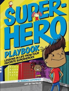 Superhero Playbook: Lessons in Life from Your Favorite Superheroes - Lotowycz, Randall