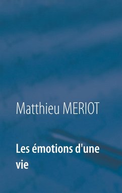 Les émotions d'une vie - Meriot, Matthieu