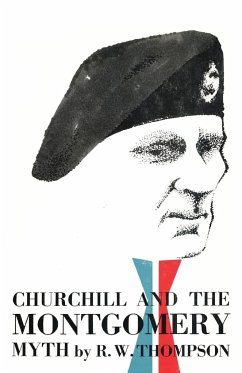 Churchill and the Montgomery Myth - Thompson, R W