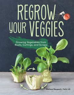 Regrow Your Veggies - Raupach, Melissa; Lill, Felix