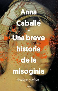 Breve historia de la misoginia - Caballé, Anna; Caballé Masforroll, Anna