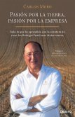 Pasión por la tierra, pasión por la empresa: Todo lo que he aprendido con la aventura de crear las Bodegas Familiares Matarromera Pasión por la tierra, pasión por la empresa: Todo lo que he aprendido con la aventura de crear las Bodegas Familiares Matarromera