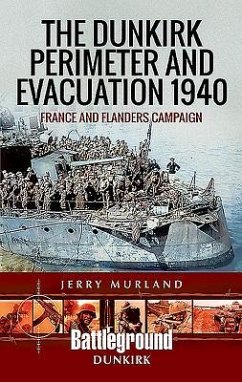 The Dunkirk Perimeter and Evacuation 1940 - Murland, Jerry