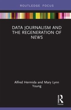 Data Journalism and the Regeneration of News - Hermida, Alfred; Young, Mary Lynn