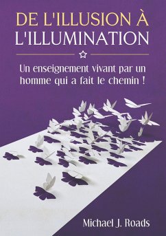 De l'illusion à l'illumination - Roads, Michael J.