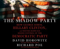 The Shadow Party: How George Soros, Hillary Clinton, and Sixties Radicals Seized Control of the Democratic Party - Horowitz, David; Poe, Richard