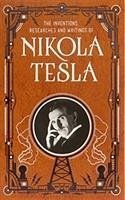 Inventions, Researches and Writings of Nikola Tesla (Barnes & Noble Collectible Classics: Omnibus Edition) - Tesla, Nikola