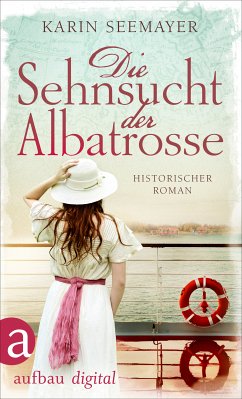 Die Sehnsucht der Albatrosse (eBook, ePUB) - Seemayer, Karin