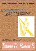 Escape For Your Life... Escape to the Mountain (eBook, ePUB)
