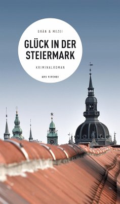 Glück in der Steiermark (eBook) (eBook, ePUB) - Grän, Christine; Mezei, Hannelore