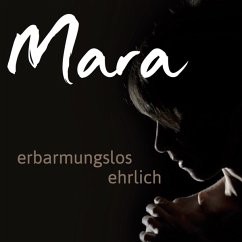 Erbarmungslos Ehrlich - Mara