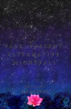 Past, Present, Alternative: Nightfall (eBook, ePUB) - Graceffa, Leilani