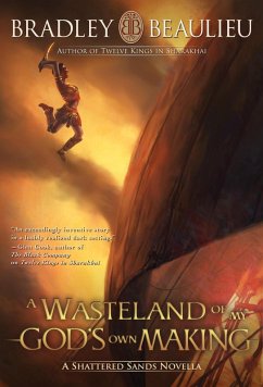 A Wasteland of My God's Own Making (The Song of the Shattered Sands, #1.4) (eBook, ePUB) - Beaulieu, Bradley P.