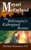 The Billionaire's Kidnapped Beauty (Holiday Romances, #15) (eBook, ePUB)