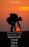 Become the Person You're Meant to Be. Discover Your True Self. (eBook, ePUB)