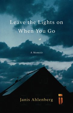 Leave the Lights On When You Go (eBook, ePUB) - Ahlenberg, Janis