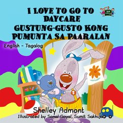 I Love to Go to Daycare Gustung-gusto Kong Pumunta Sa Paaralan (eBook, ePUB) - Admont, Shelley; KidKiddos Books