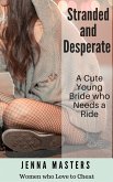 Stranded and Desperate: A Cute Young Bride who Needs a Ride (Women Who Love to Cheat Collection, #5) (eBook, ePUB) Stranded and Desperate: A Cute Young Bride who Needs a Ride (Women Who Love to Cheat Collection, #5) (eBook, ePUB)