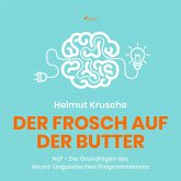 Der Frosch auf der Butter - NLP - Die Grundlagen des Neuro-Linguistischen Programmierens (MP3-Download)