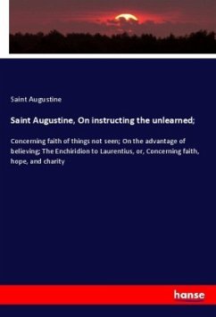 Saint Augustine, On instructing the unlearned; - Augustinus