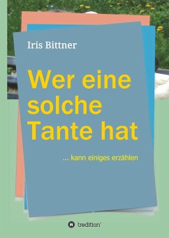 Wer eine solche Tante hat - Bittner, Iris