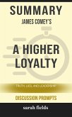 Summary of A Higher Loyalty: Truth, Lies, and Leadership by James Comey (Discussion Prompts) (eBook, ePUB)