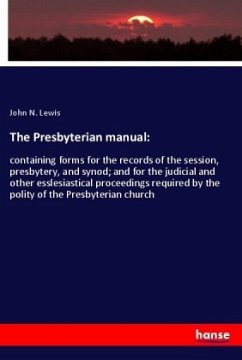 The Presbyterian manual: - Lewis, John N.