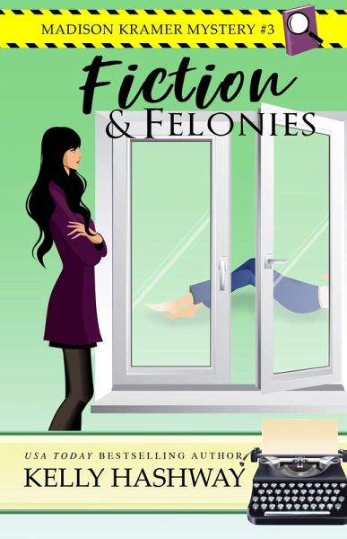 Fiction and Felonies (Madison Kramer Mystery #3) (eBook, ePUB) Fiction and Felonies (Madison Kramer Mystery #3) (eBook, ePUB)