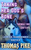 Taking Her Dog's Bone - Shemale Dog Shifter 1 (eBook, ePUB)