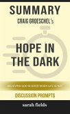 Summary of Hope in the Dark: Believing God Is Good When Life Is Not by Craig Groeschel (Discussion Prompts) (eBook, ePUB)