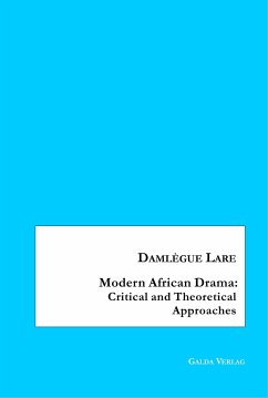 Modern African Drama: Critical and Theoretical Approaches - Lare, Damlègue