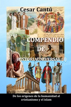 Compendio de Historia Universal (I) De los origenes de la humanidad al cristianismo y el islam (eBook, ePUB) - Cantu, Cesar