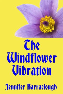 Windflower Vibration: A Story of Mystery, Medicine, Music and Romance (eBook, ePUB) - Barraclough, Jennifer