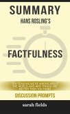 Summary of Factfulness: Ten Reasons We're Wrong About the World--and Why Things Are Better Than You Think by Hans Rosling (Discussion Prompts) (eBook, ePUB)