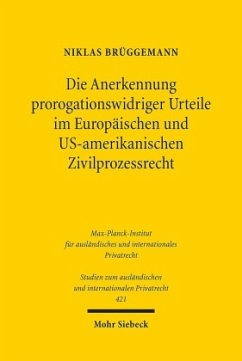 Cover Die Anerkennung prorogationswidriger Urteile im Europäischen und US-amerikanischen Zivilprozessrecht