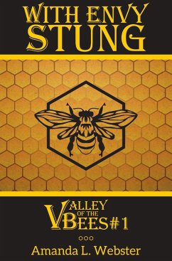 With Envy Stung: Valley of the Bees #1 (eBook, ePUB) - Webster, Amanda L.
