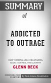 Summary of Addicted to Outrage: How Thinking Like a Recovering Addict Can Heal the Country by Glenn Beck   Conversation Starters (eBook, ePUB)