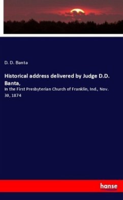 Historical address delivered by Judge D.D. Banta, - Banta, D. D.