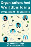 Organizations and Worldbuilding: 50 Questions For Creatives (Way With Worlds, #10) (eBook, ePUB)