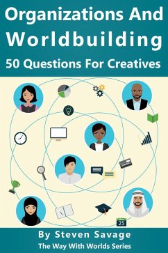 Organizations and Worldbuilding: 50 Questions For Creatives (Way With Worlds, #10) (eBook, ePUB) - Savage, Steven