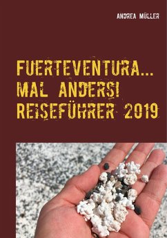 Fuerteventura... mal anders! Reiseführer 2019 - Müller, Andrea
